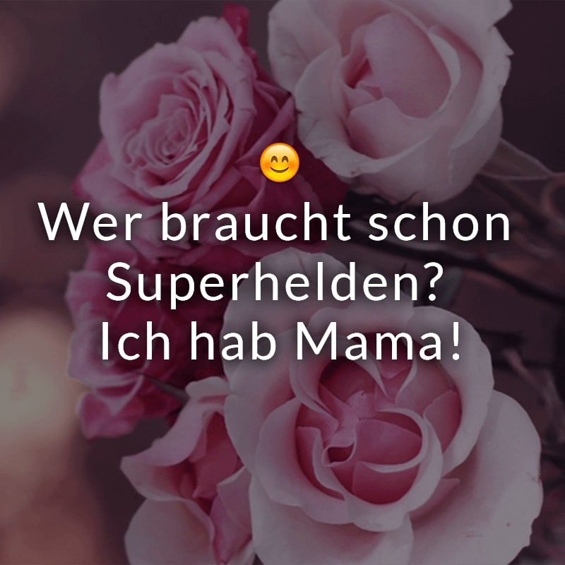 Tolle du mama eine sprüche bist Geburtstagssprüche für