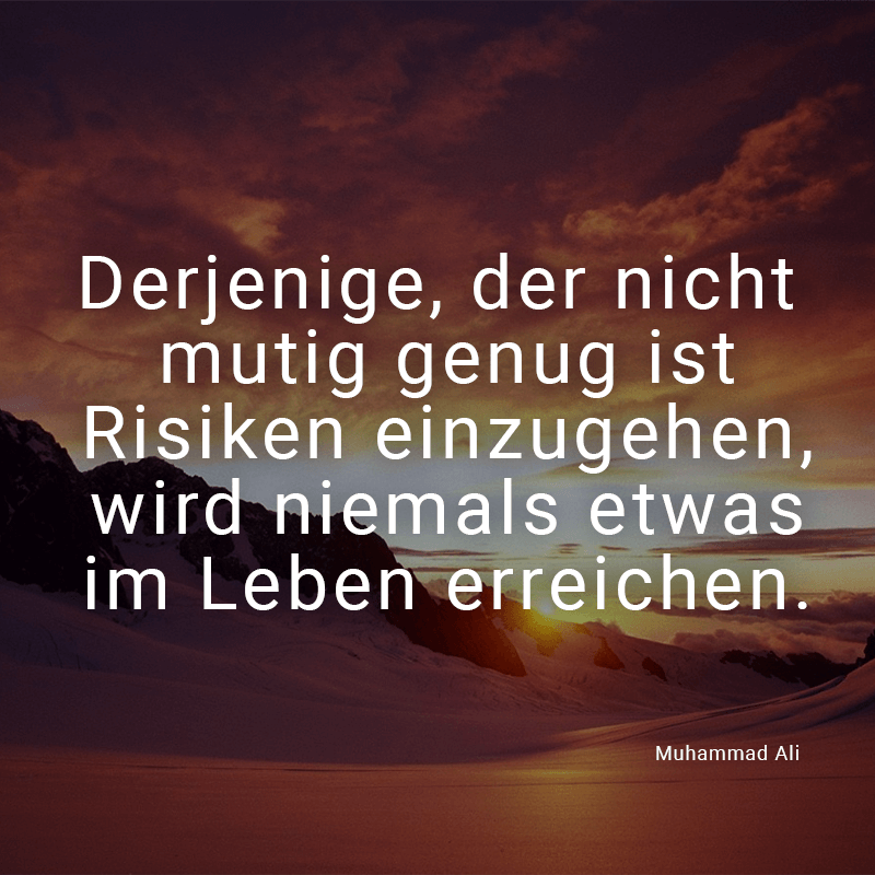 ᐅ Derjenige, der nicht mutig genug ist Risiken einzugehen, wird niemals