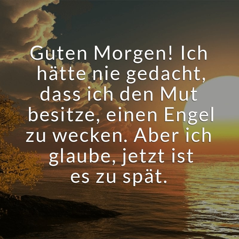 Dich ich morgen mein liebe guten engel 41 Guten