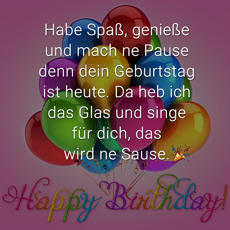 ᐅ Habe Spaß, genieße und mach ne Pause denn dein Geburtstag ist heute