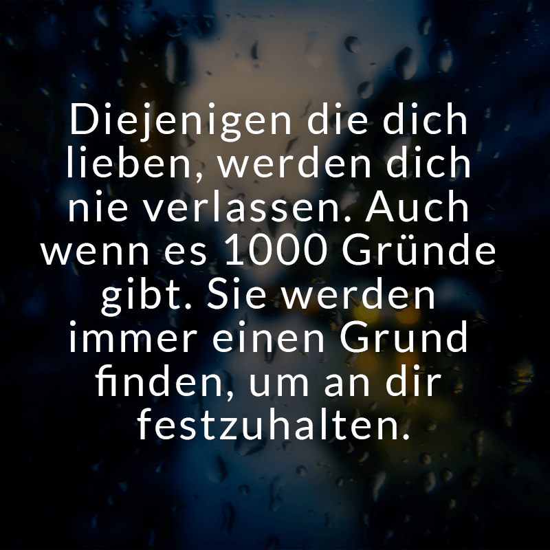 ᐅ Diejenigen die dich lieben, werden dich nie verlassen. Auch wenn es